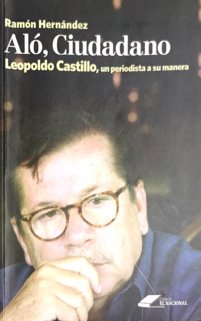 Aló, Ciudadano: Leopoldo Castillo, un periodista a su manera.
